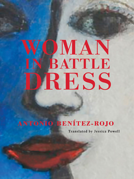 Title details for Woman in Battle Dress by Antonio Benítez-Rojo - Available